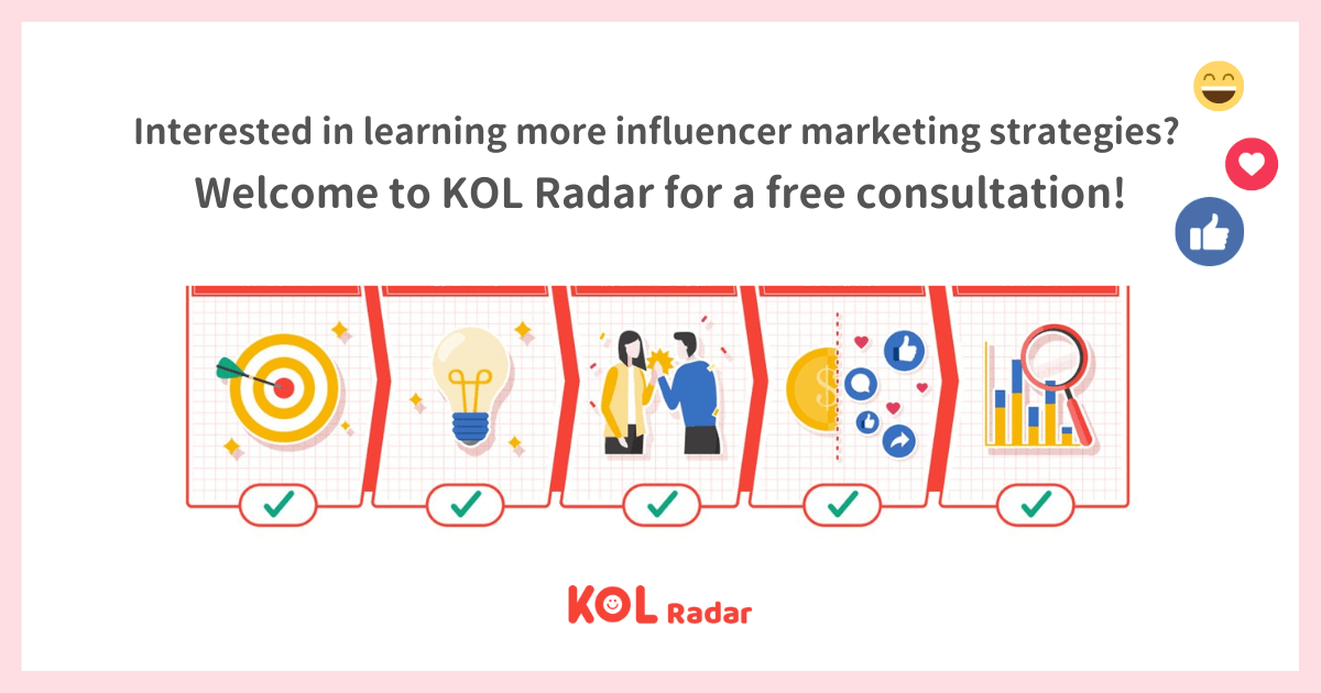 Interested in learning more about influencer marketing strategies? Feel free to inquire for a free consultation with KOL Radar